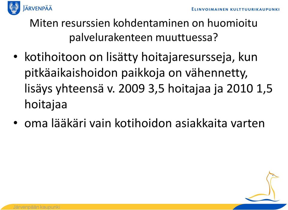 kotihoitoon on lisätty hoitajaresursseja, kun pitkäaikaishoidon