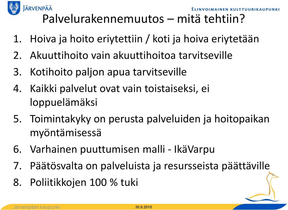 Kaikki palvelut ovat vain toistaiseksi, ei loppuelämäksi 5.