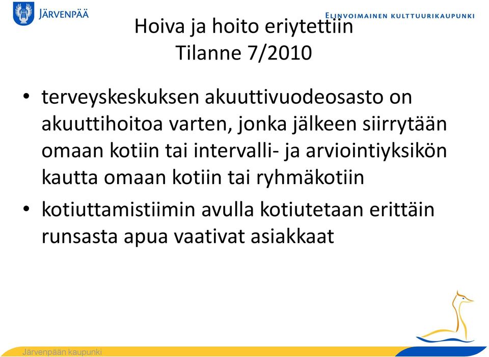 omaan kotiin tai intervalli- ja arviointiyksikön kautta omaan kotiin tai