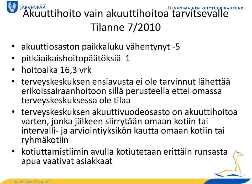 terveyskeskuksessa ole tilaa terveyskeskuksen akuuttivuodeosasto on akuuttihoitoa varten, jonka jälkeen siirrytään omaan kotiin tai