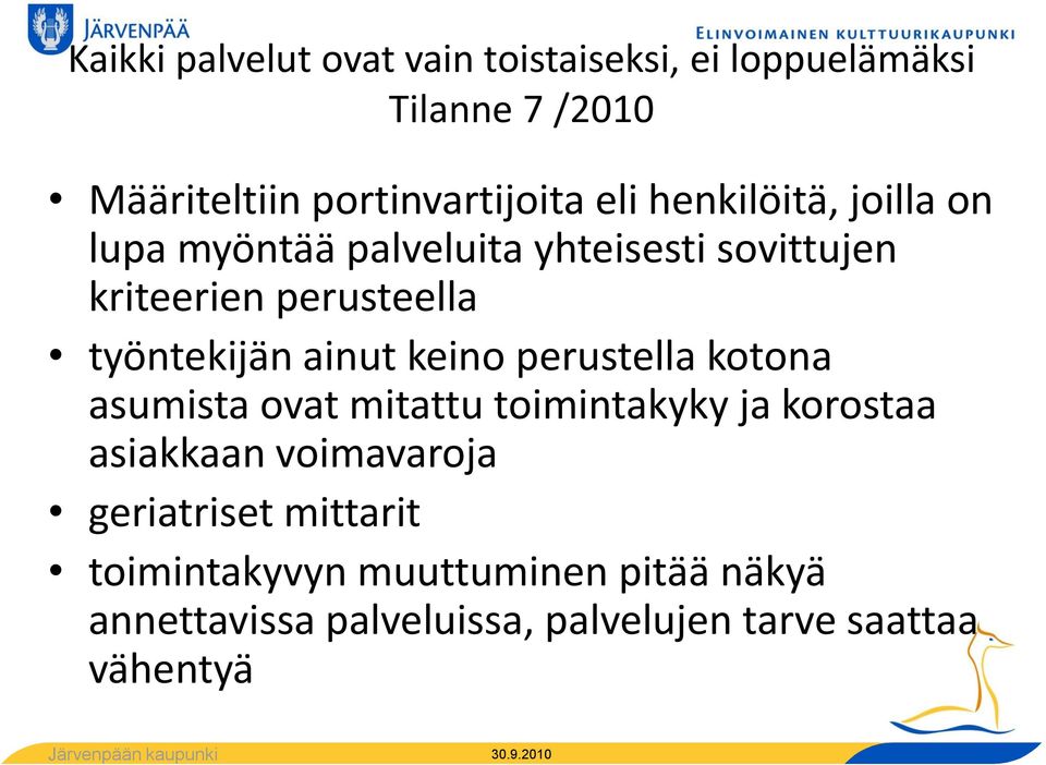 keino perustella kotona asumista ovat mitattu toimintakyky ja korostaa asiakkaan voimavaroja geriatriset
