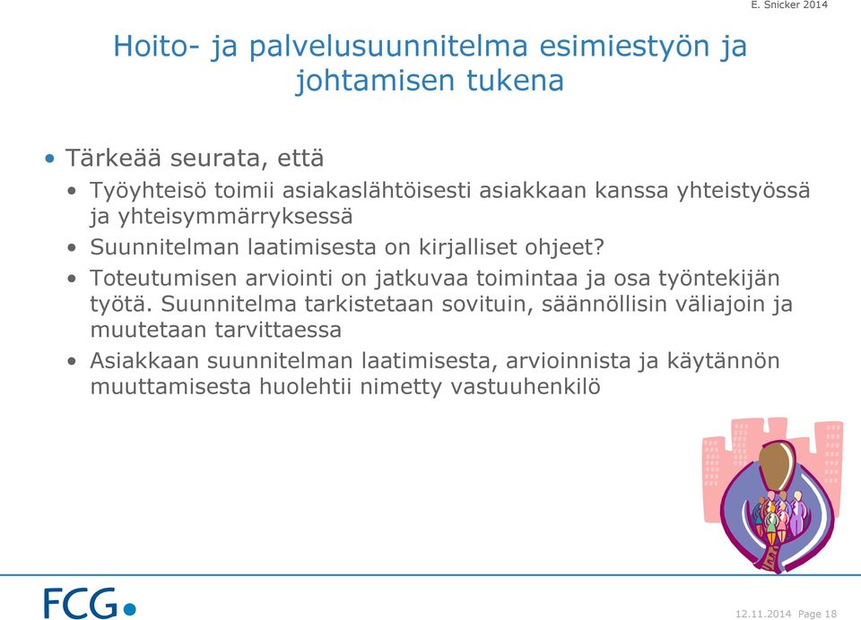 Toteutumisen arviointi on jatkuvaa toimintaa ja osa työntekijän työtä.