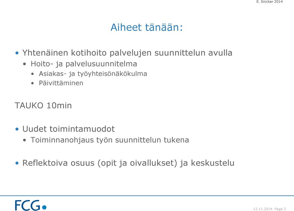 Päivittäminen TAUKO 10min Uudet toimintamuodot Toiminnanohjaus työn