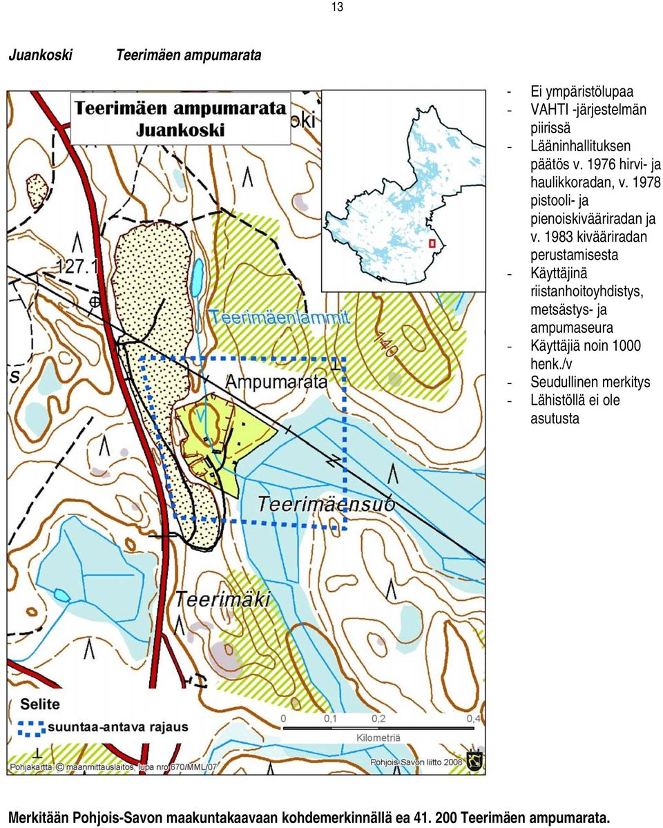 1983 kivääriradan perustamisesta - Käyttäjinä riistanhoitoyhdistys, metsästys- ja ampumaseura - Käyttäjiä noin