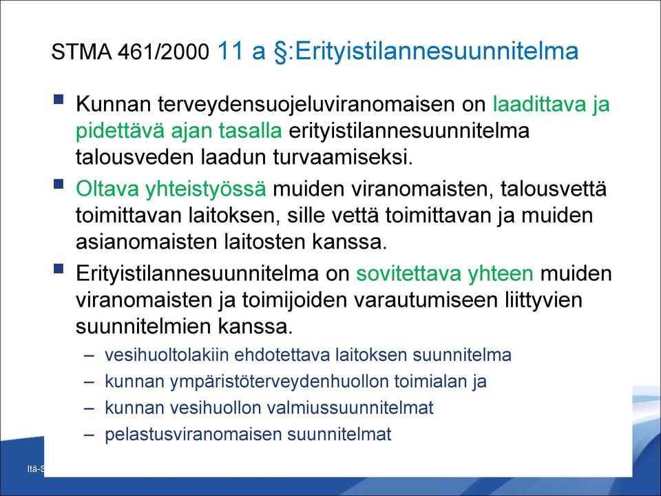 Erityistilannesuunnitelma on sovitettava yhteen muiden viranomaisten ja toimijoiden varautumiseen liittyvien suunnitelmien kanssa.