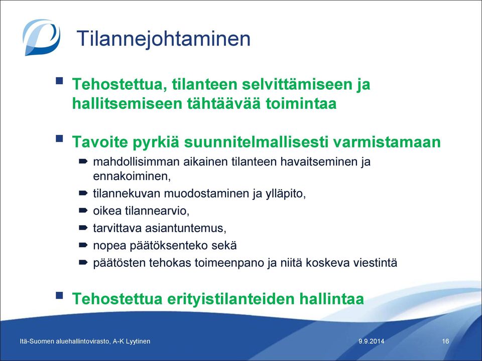 tilannekuvan muodostaminen ja ylläpito, oikea tilannearvio, tarvittava asiantuntemus, nopea