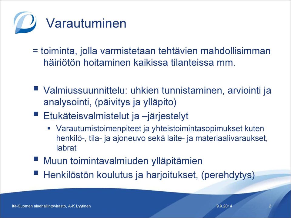 järjestelyt Varautumistoimenpiteet ja yhteistoimintasopimukset kuten henkilö-, tila- ja ajoneuvo sekä laite- ja