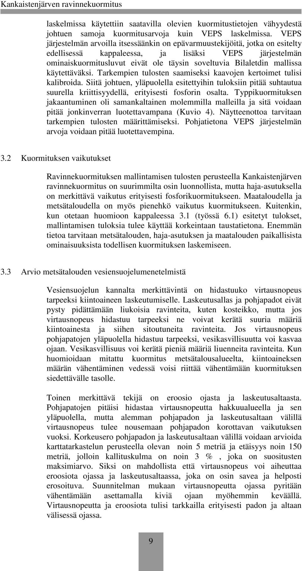 mallissa käytettäväksi. Tarkempien tulosten saamiseksi kaavojen kertoimet tulisi kalibroida.