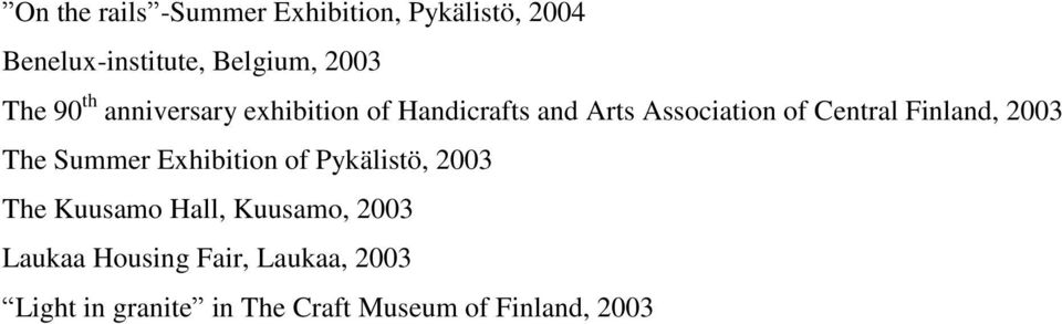 Finland, 2003 The Summer Exhibition of Pykälistö, 2003 The Kuusamo Hall, Kuusamo,