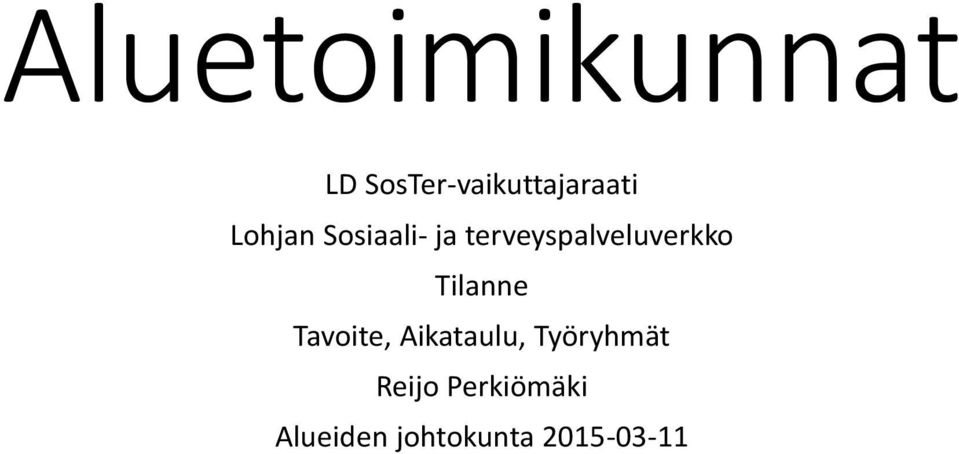 Tilanne Tavoite, Aikataulu, Työryhmät