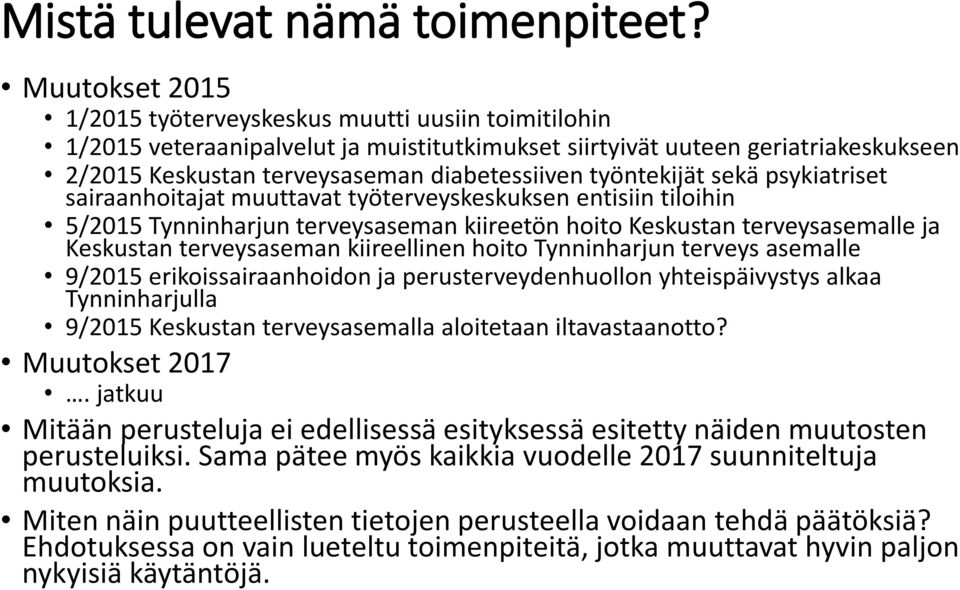 työntekijät sekä psykiatriset sairaanhoitajat muuttavat työterveyskeskuksen entisiin tiloihin 5/2015 Tynninharjun terveysaseman kiireetön hoito Keskustan terveysasemalle ja Keskustan terveysaseman