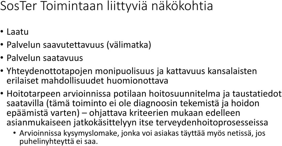 saatavilla (tämä toiminto ei ole diagnoosin tekemistä ja hoidon epäämistä varten) ohjattava kriteerien mukaan edelleen asianmukaiseen
