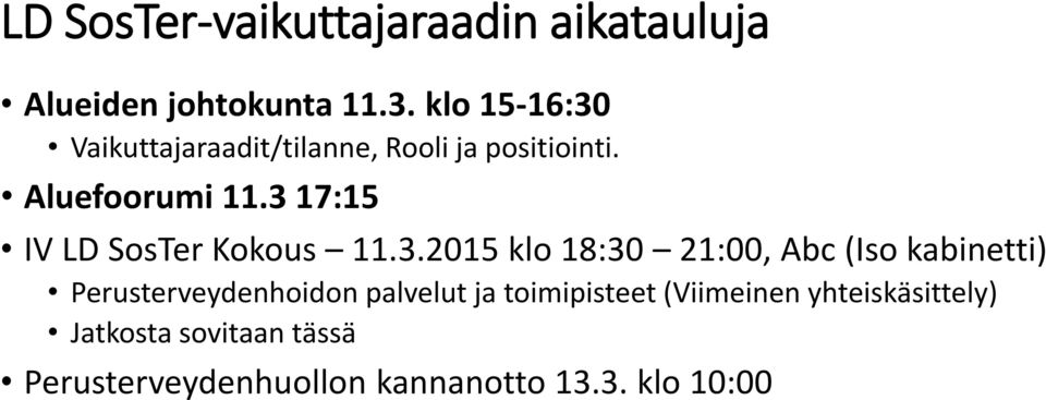 3 17:15 IV LD SosTer Kokous 11.3.2015 klo 18:30 21:00, Abc (Iso kabinetti)