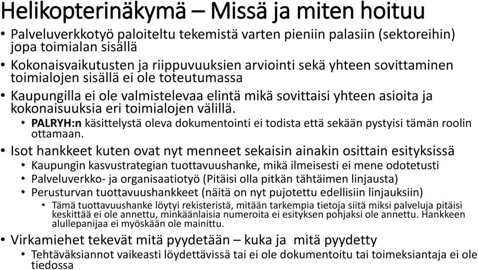 PALRYH:n käsittelystä oleva dokumentointi ei todista että sekään pystyisi tämän roolin ottamaan.