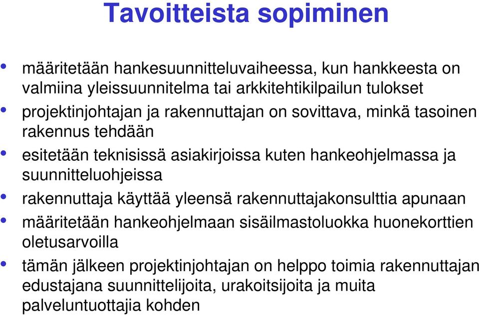 suunnitteluohjeissa rakennuttaja käyttää yleensä rakennuttajakonsulttia apunaan määritetään hankeohjelmaan sisäilmastoluokka huonekorttien