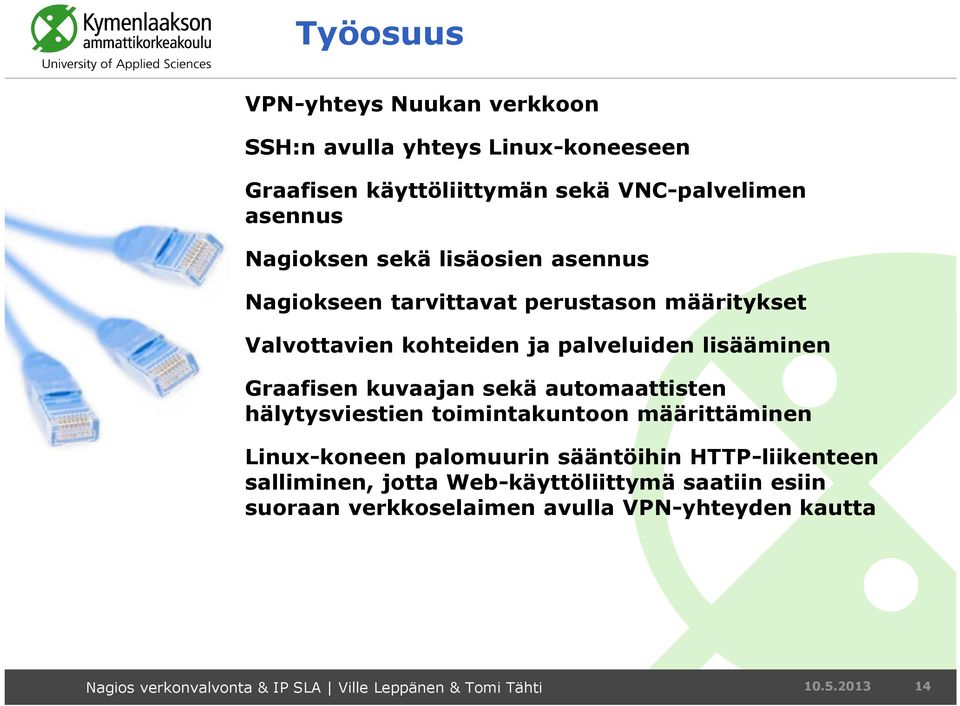 Graafisen kuvaajan sekä automaattisten hälytysviestien toimintakuntoon määrittäminen Linux-koneen palomuurin sääntöihin