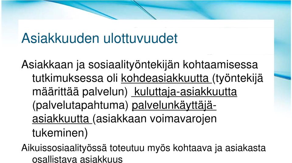 kuluttaja-asiakkuutta (palvelutapahtuma) p palvelunkäyttäjä- asiakkuutta