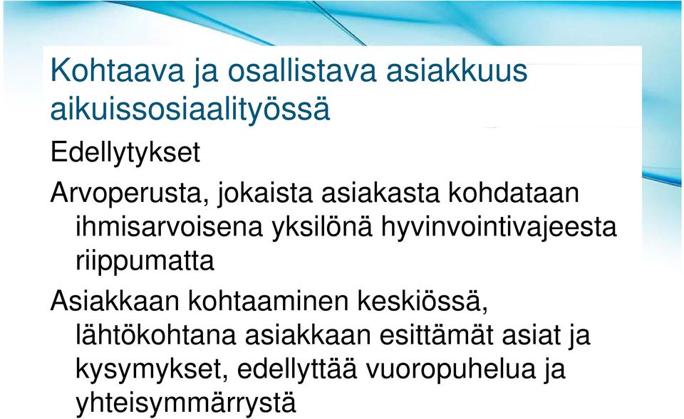 hyvinvointivajeesta riippumatta Asiakkaan kohtaaminen keskiössä,