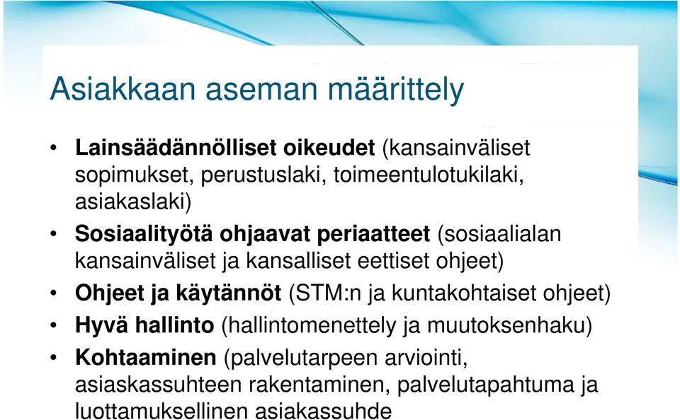 eettiset t ohjeet) Ohjeet ja käytännöt (STM:n ja kuntakohtaiset ohjeet) Hyvä hallinto (hallintomenettely ja