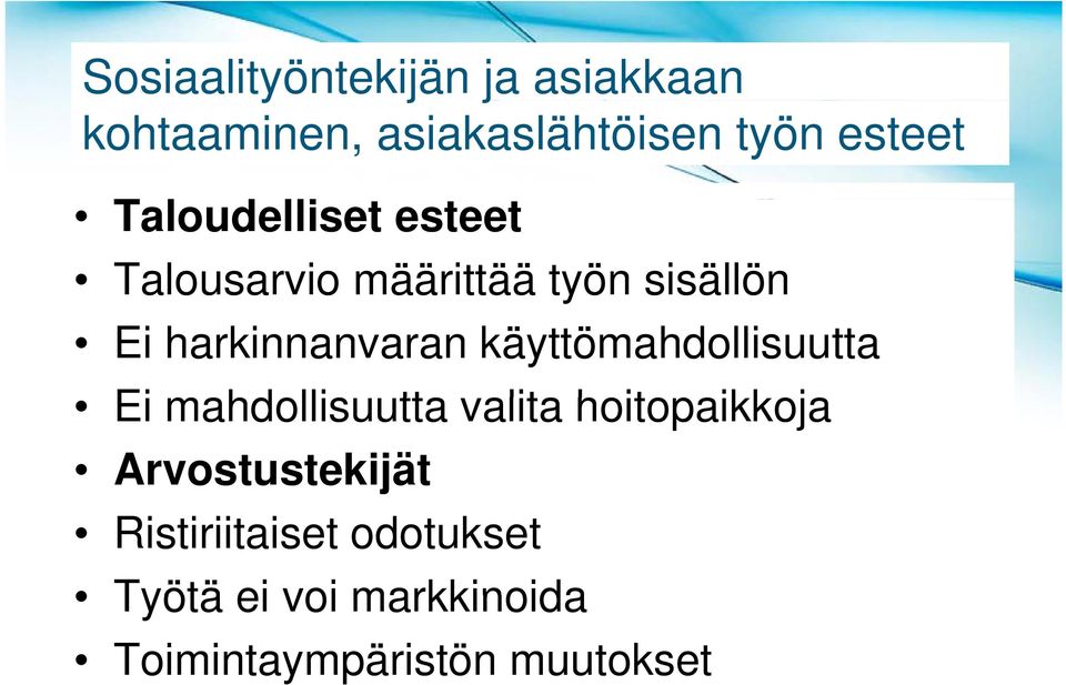 käyttömahdollisuutta Ei mahdollisuutta valita hoitopaikkoja ikk