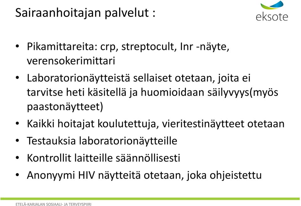 säilyvyys(myös paastonäytteet) Kaikki hoitajat koulutettuja, vieritestinäytteet otetaan