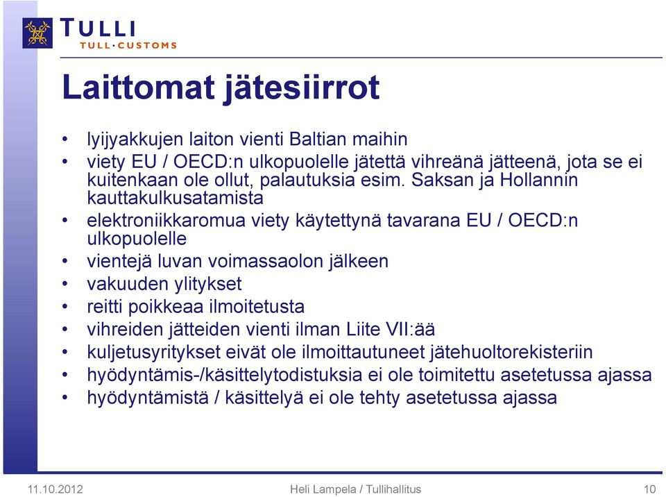 Saksan ja Hollannin kauttakulkusatamista elektroniikkaromua viety käytettynä tavarana EU / OECD:n ulkopuolelle vientejä luvan voimassaolon jälkeen vakuuden