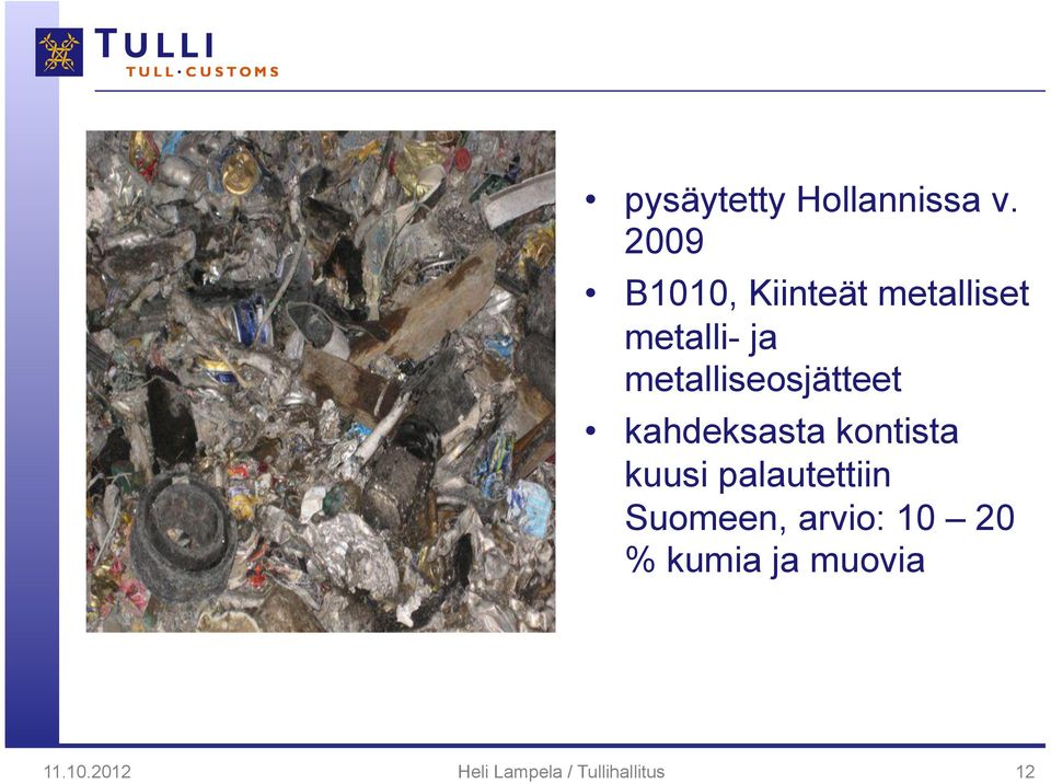 metalliseosjätteet kahdeksasta kontista kuusi