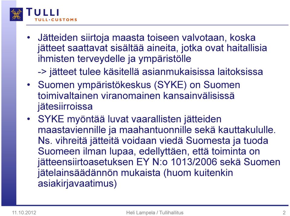 vaarallisten jätteiden maastaviennille ja maahantuonnille sekä kauttakululle. Ns.