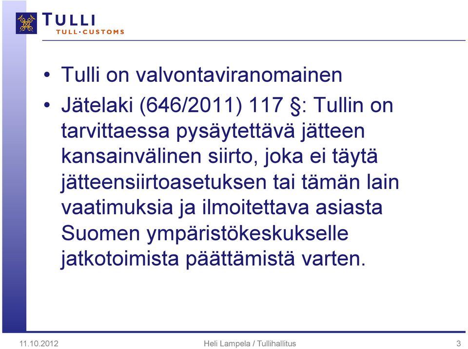 jätteensiirtoasetuksen tai tämän lain vaatimuksia ja ilmoitettava asiasta