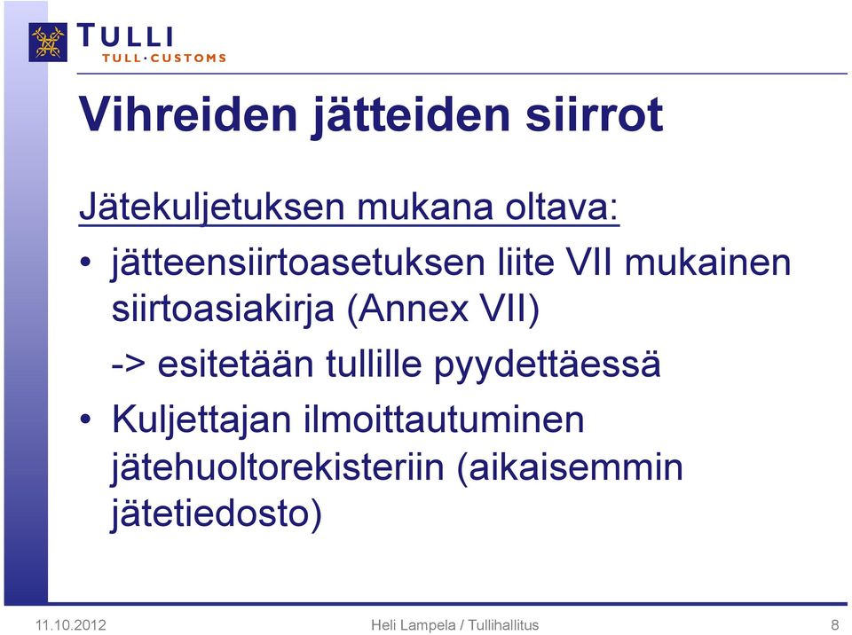 -> esitetään tullille pyydettäessä Kuljettajan ilmoittautuminen