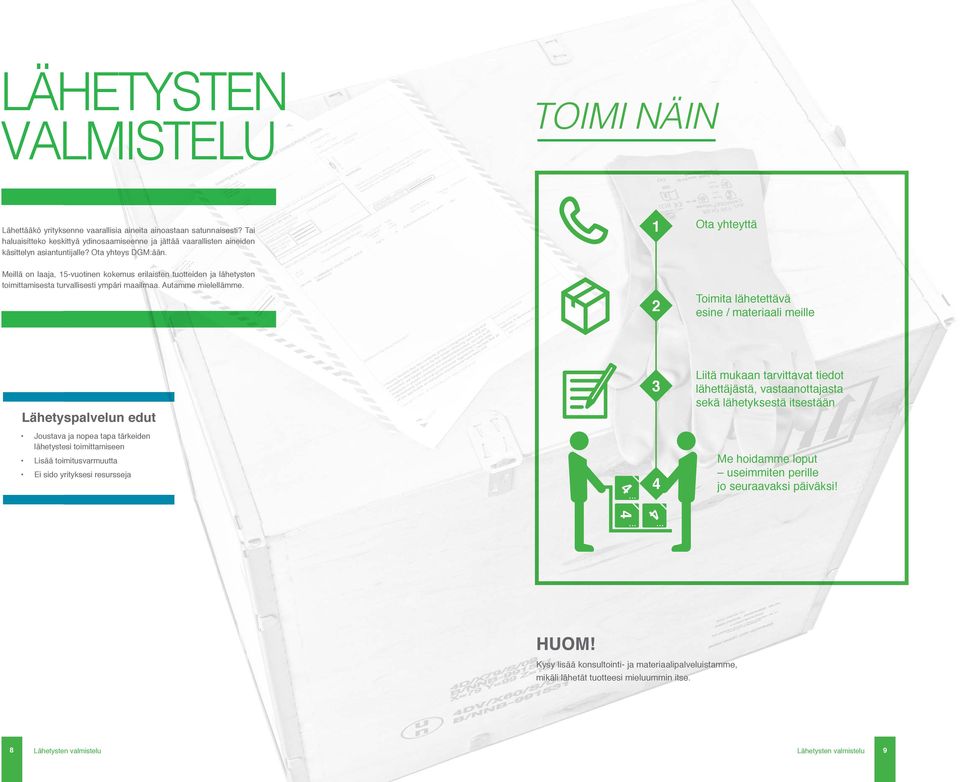 1 Ota yhteyttä Meillä on laaja, 15-vuotinen kokemus erilaisten tuotteiden ja lähetysten toimittamisesta turvallisesti ympäri maailmaa. Autamme mielellämme.