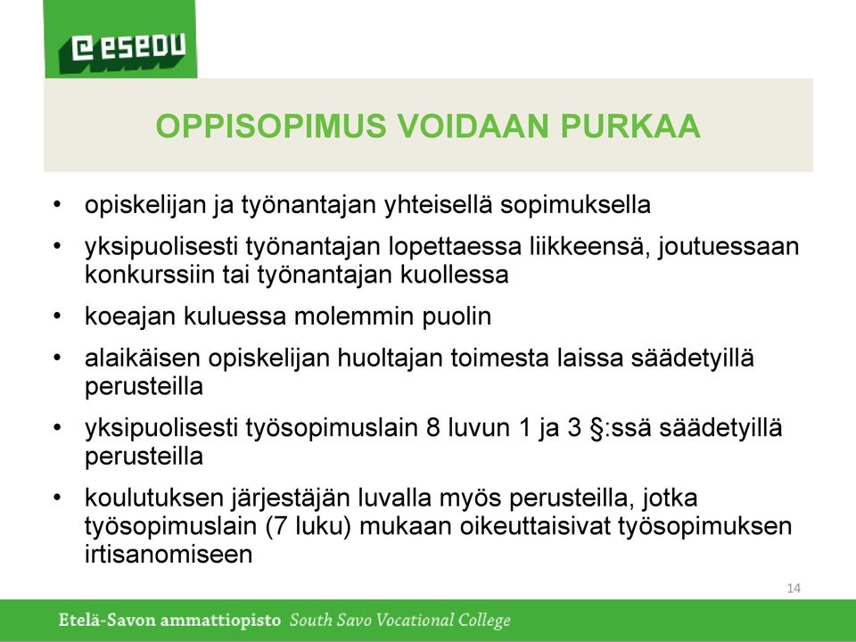 huoltajan toimesta laissa säädetyillä perusteilla yksipuolisesti työsopimuslain 8 luvun 1 ja 3 :ssä säädetyillä