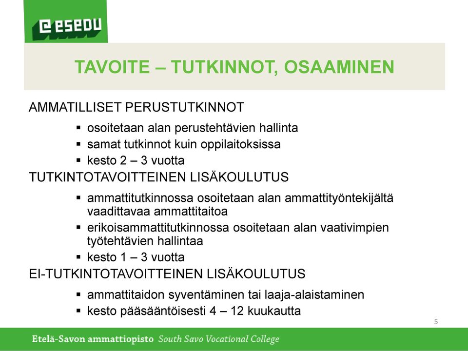 ammattityöntekijältä vaadittavaa ammattitaitoa erikoisammattitutkinnossa osoitetaan alan vaativimpien työtehtävien