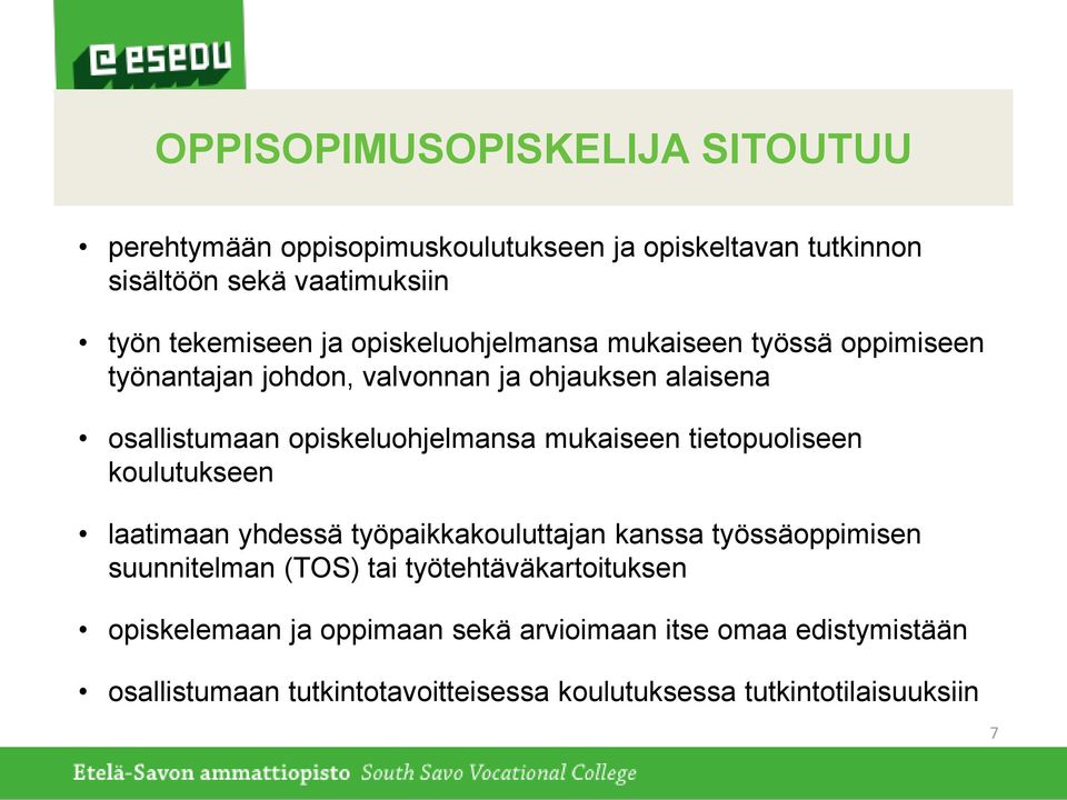 mukaiseen tietopuoliseen koulutukseen laatimaan yhdessä työpaikkakouluttajan kanssa työssäoppimisen suunnitelman (TOS) tai