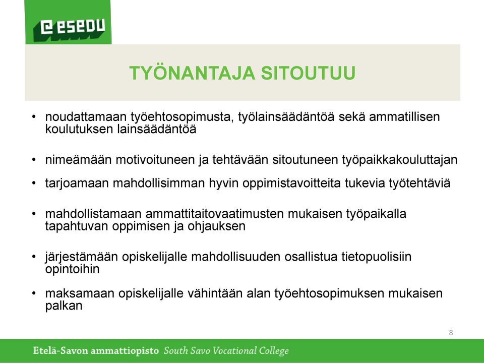 työtehtäviä mahdollistamaan ammattitaitovaatimusten mukaisen työpaikalla tapahtuvan oppimisen ja ohjauksen järjestämään