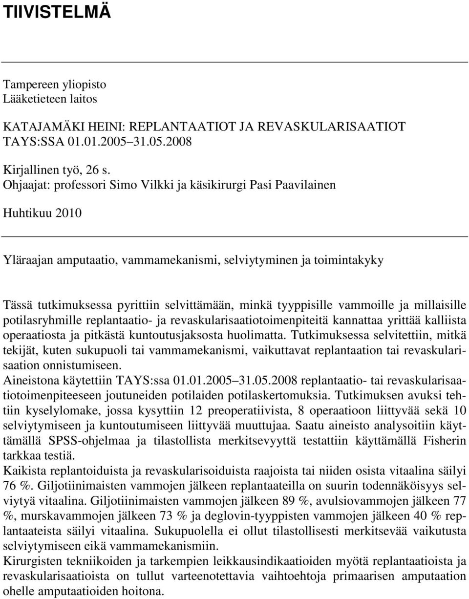 tyyppisille vammoille ja millaisille potilasryhmille replantaatio- ja revaskularisaatiotoimenpiteitä kannattaa yrittää kalliista operaatiosta ja pitkästä kuntoutusjaksosta huolimatta.