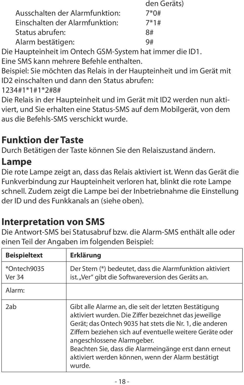 Beispiel: Sie möchten das Relais in der Haupteinheit und im Gerät mit ID2 einschalten und dann den Status abrufen: 1234#1*1#1*2#8# Die Relais in der Haupteinheit und im Gerät mit ID2 werden nun