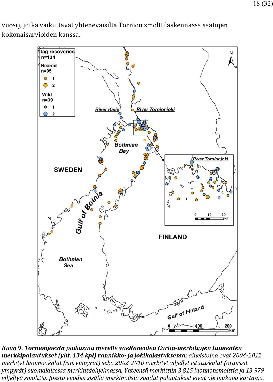 134 kpl) rannikko- ja jokikalastuksessa: aineistoina ovat 2004-2012 merkityt luonnonkalat (sin.