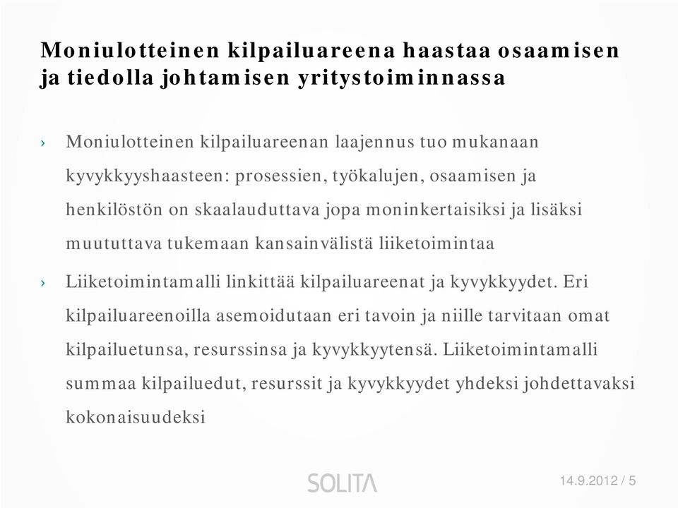 kansainvälistä liiketoimintaa Liiketoimintamalli linkittää kilpailuareenat ja kyvykkyydet.