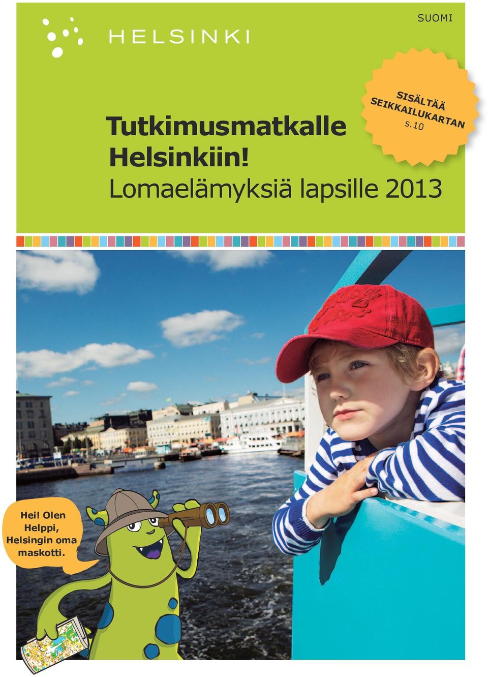 Lomaelämyksiä lapsille 2013 Hei!