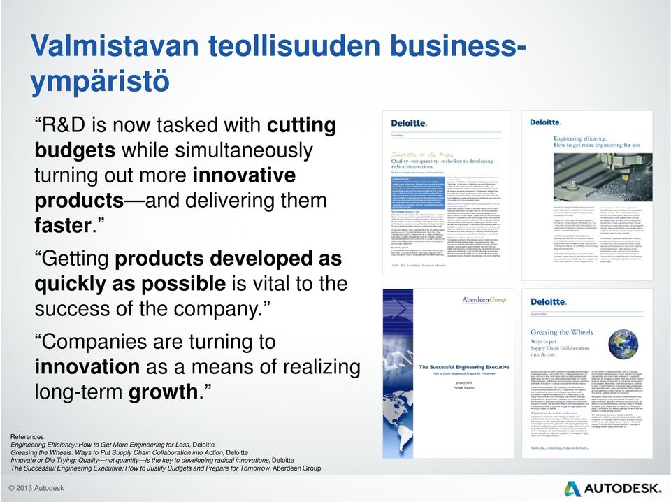 References: Engineering Efficiency: How to Get More Engineering for Less, Deloitte Greasing the Wheels: Ways to Put Supply Chain Collaboration into Action, Deloitte Innovate or