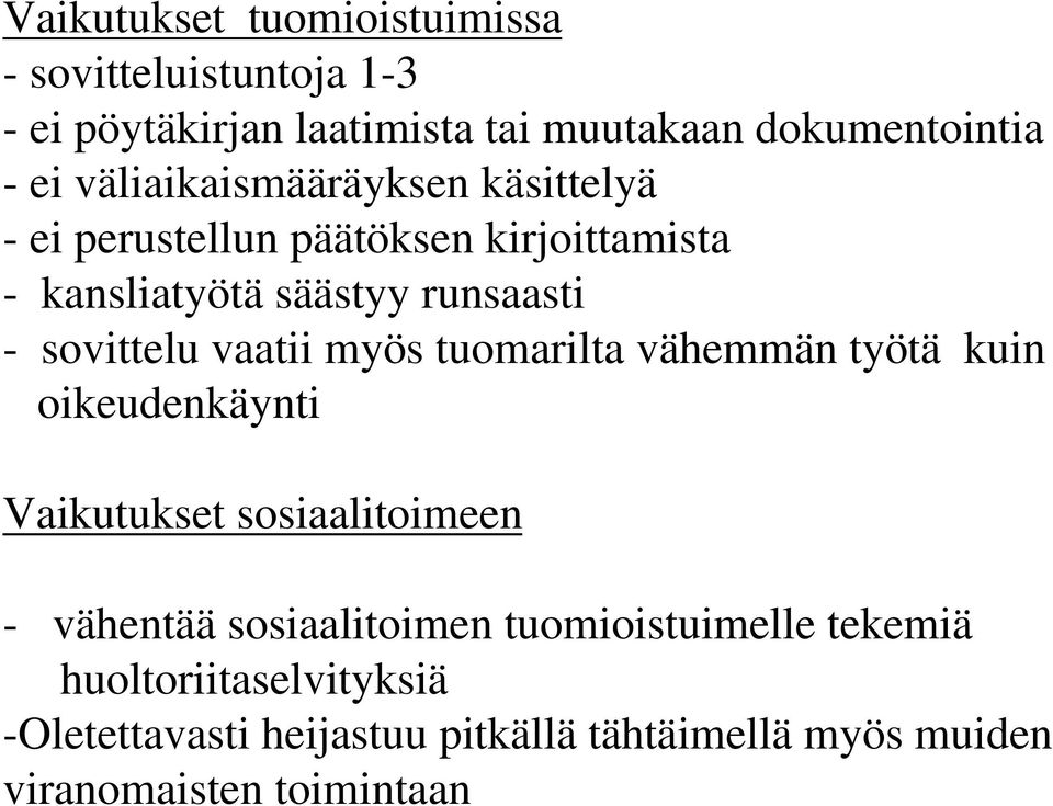 vaatii myös tuomarilta vähemmän työtä kuin oikeudenkäynti Vaikutukset sosiaalitoimeen - vähentää sosiaalitoimen