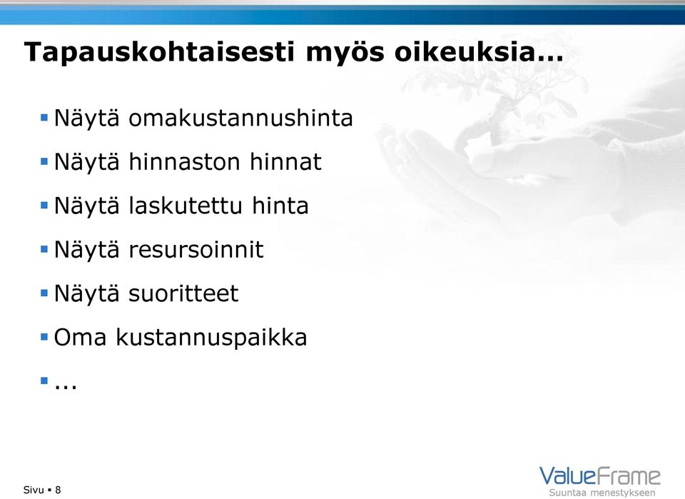 Näytä laskutettu hinta Näytä resursoinnit