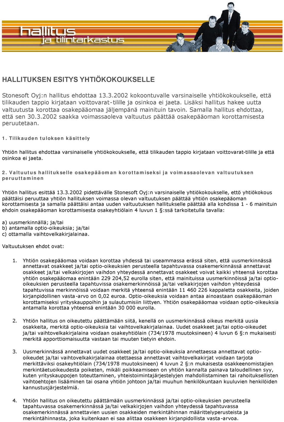 .3.2002 saakka voimassaoleva valtuutus päättää osakepääoman korottamisesta peruutetaan. 1.