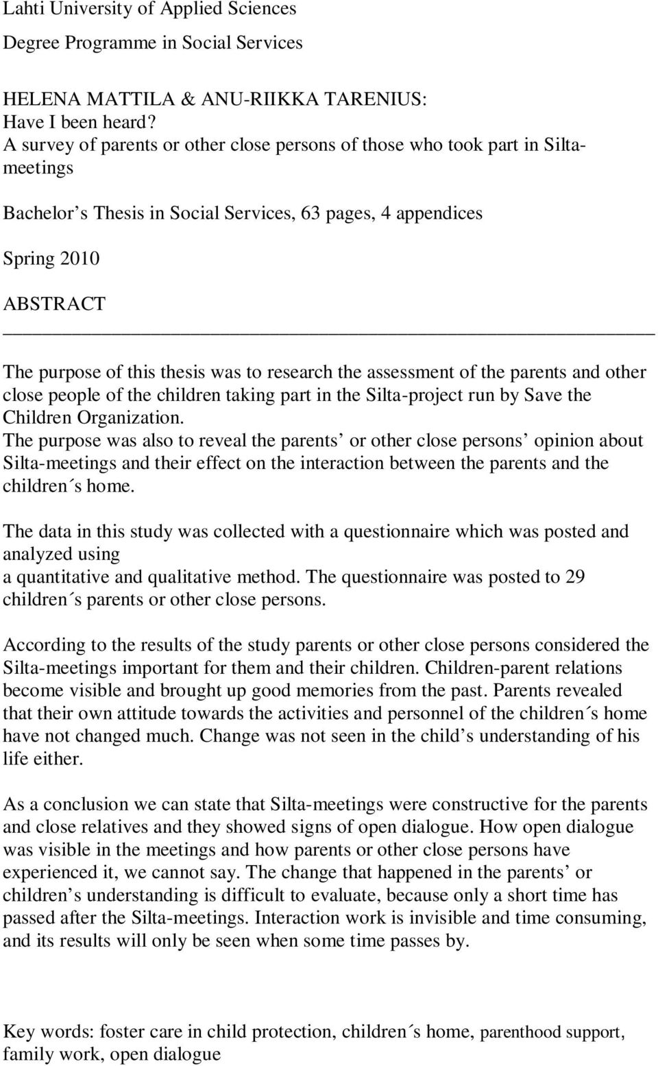 research the assessment of the parents and other close people of the children taking part in the Silta-project run by Save the Children Organization.