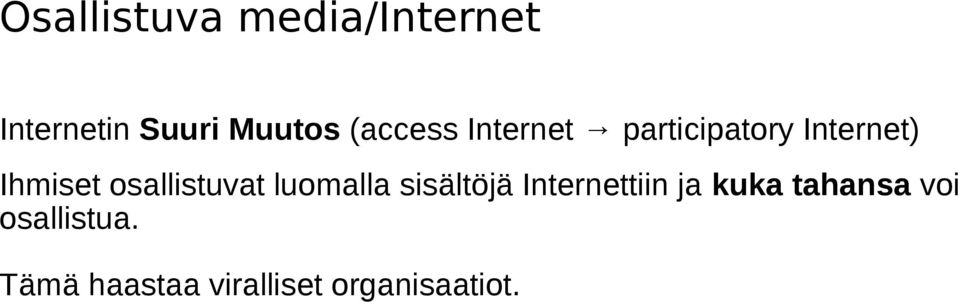 osallistuvat luomalla sisältöjä Internettiin ja kuka