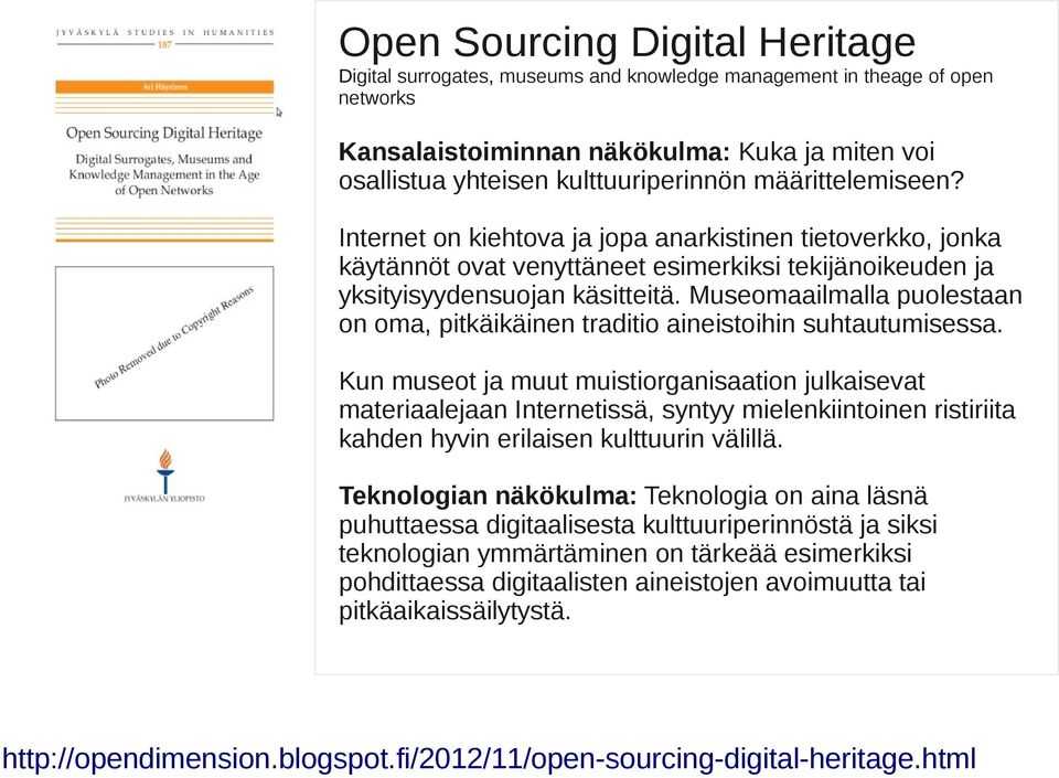 Museomaailmalla puolestaan on oma, pitkäikäinen traditio aineistoihin suhtautumisessa.