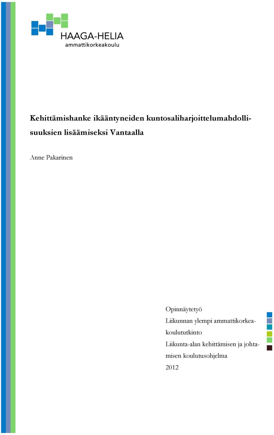 Vantaalla Anne Pakarinen Opinnäytetyö Liikunnan ylempi