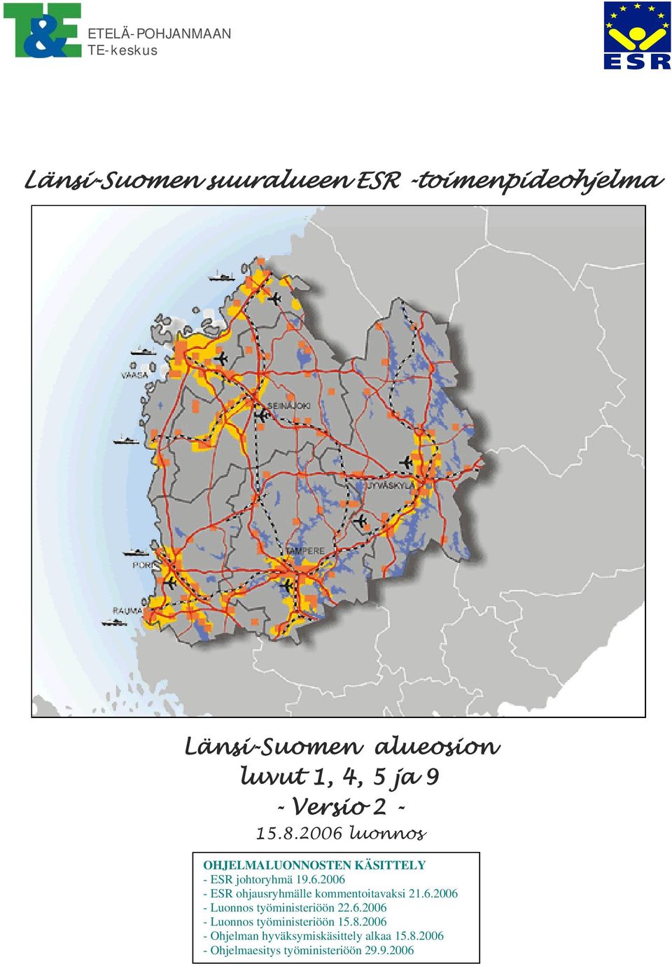 6.2006 - Luonnos työministeriöön 22.6.2006 - Luonnos työministeriöön 15.8.