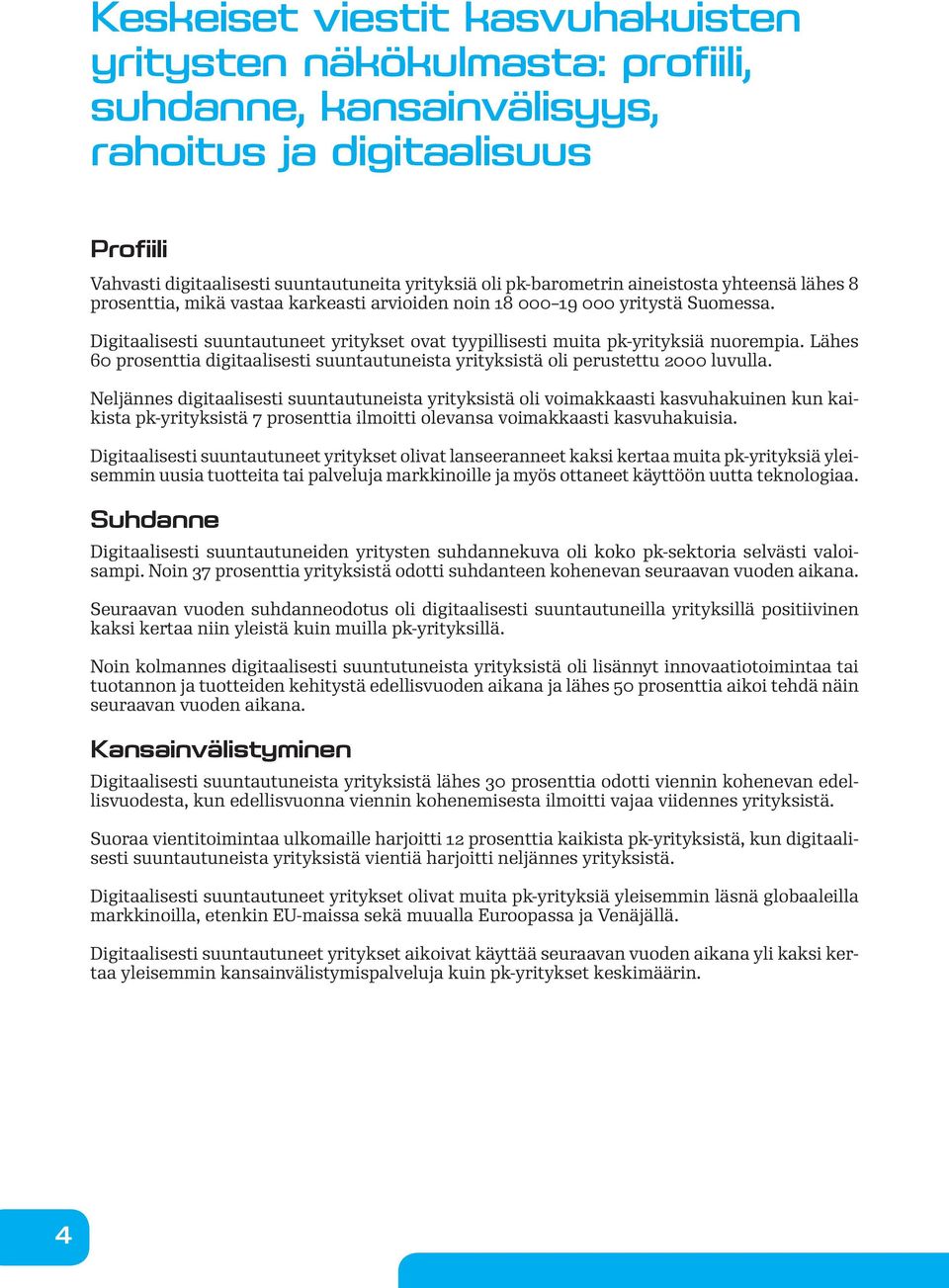 Lähes 60 prosenttia digitaalisesti suuntautuneista yrityksistä oli perustettu 2000 luvulla.